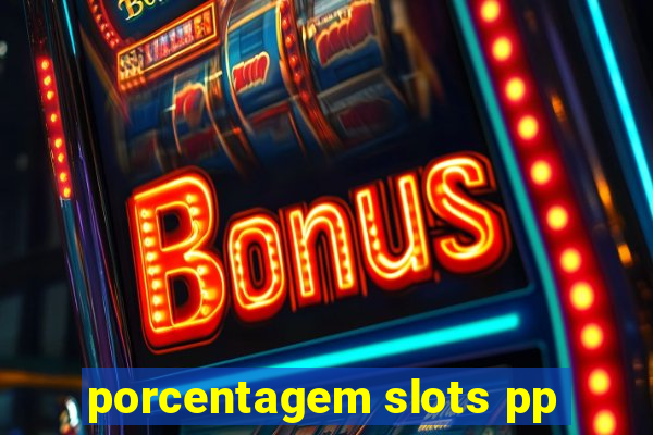 porcentagem slots pp